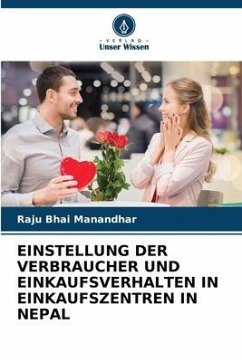 EINSTELLUNG DER VERBRAUCHER UND EINKAUFSVERHALTEN IN EINKAUFSZENTREN IN NEPAL - Manandhar, Raju Bhai