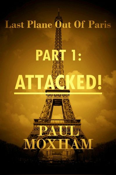 Attacked! (Last Plane out of Paris, #1) (eBook, ePUB) Attacked! (Last Plane out of Paris, #1) (eBook, ePUB)