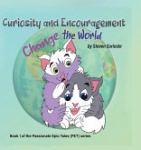 Curiosity and Encouragement Change the World