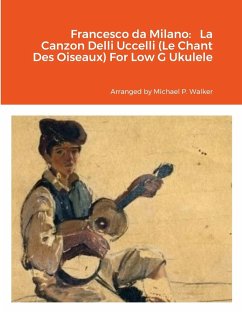 Francesco da Milano Francesco da Milano La Canzon Delli Uccelli (Le Chant Des Oiseaux) For Low G Ukulele - Walker, Michael