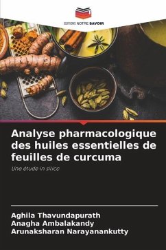 Analyse pharmacologique des huiles essentielles de feuilles de curcuma - Thavundapurath, Aghila;Ambalakandy, Anagha;Narayanankutty, Arunaksharan