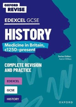Oxford Revise: GCSE Edexcel History: Medicine in Britain, c1250-present Complete Revision and Practice - Longley, Ellen
