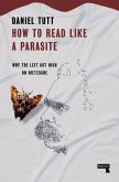 How to Read Like a Parasite (eBook, ePUB)