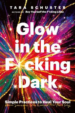 Glow in the F*cking Dark - Schuster, Tara
