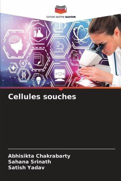 Cellules souches - Chakrabarty, Abhisikta;Srinath, Sahana;Yadav, Satish