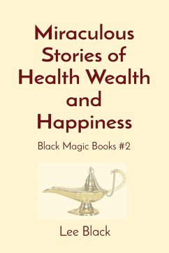 Miraculous Stories of Health Wealth and Happiness - Black, Lee