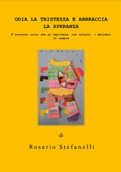 Odia la tristezza e Abbraccia la speranza (eBook, ePUB) - Stefanelli, Rosario