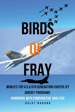 Birds of Fray - World's Top 4.5 & 5th Gen Fighter Jet Aircraft Programs - Narang, Rajat