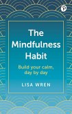 The Mindfulness Habit: Build your calm, day by day