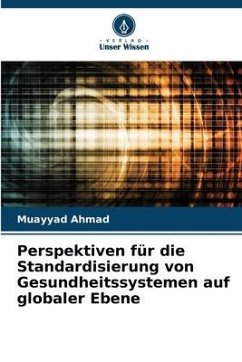 Perspektiven für die Standardisierung von Gesundheitssystemen auf globaler Ebene - Ahmad, Muayyad