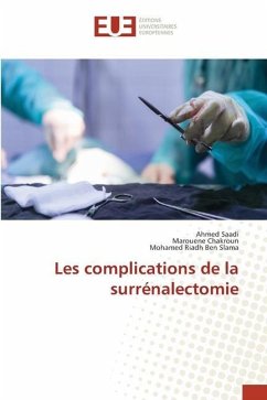 Les complications de la surrénalectomie - Saadi, Ahmed;Chakroun, Marouene;Ben Slama, Mohamed Riadh