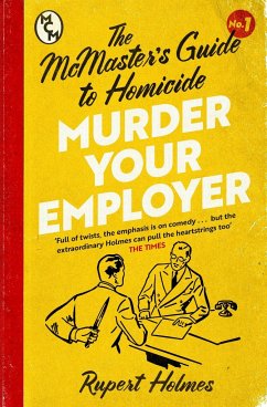 Murder Your Employer: The McMasters Guide to Homicide - Holmes, Rupert