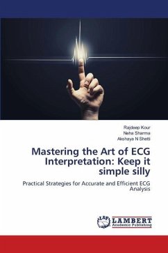 Mastering the Art of ECG Interpretation: Keep it simple silly - Kour, Rajdeep;Sharma, Neha;SHETTI, AKSHAYA N