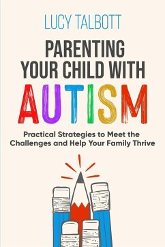 PARENTING YOUR CHILD WITH AUTISM - Talbott, Lucy
