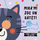 Mira'm! Soc un gatet! Mira'm! Soc un gatet!