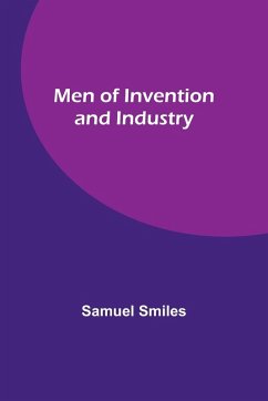 Men of Invention and Industry - Smiles, Samuel