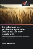 L'evoluzione del problema agrario in Attica dal VII al IV secolo a.C.