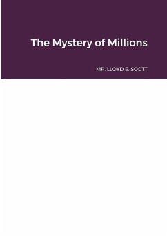 The Mystery of Millions - Scott, Lloyd E.
