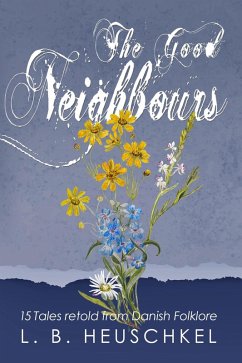 The Good Neighbours (Tales From Times Past, #1) (eBook, ePUB) - Heuschkel, L. B.