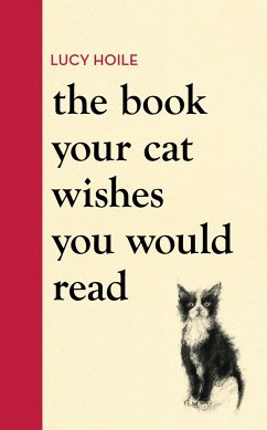 The Book Your Cat Wishes You Would Read - Hoile, Lucy