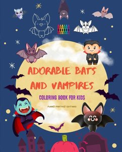 Adorable Bats and Vampires   Coloring Book for Kids   Fun and Creative Designs of the Cutest Creatures of the Night - Editions, Funny Fantasy