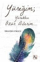 Yüregim - Yürekten Özür Dilerim - Atmaca, Ibrahim