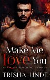 Make Me Love You (eBook, ePUB) Make Me Love You (eBook, ePUB)