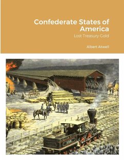 Confederate States of America Lost Treasury Gold - Atwell, Albert