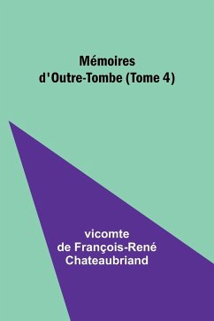 Mémoires d'Outre-Tombe (Tome 4) - Chateaubriand, Vicomte de