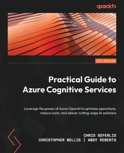 Practical Guide to Azure Cognitive Services - Seferlis, Chris; Nellis, Christopher; Roberts, Andy