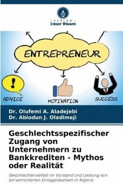 Geschlechtsspezifischer Zugang von Unternehmern zu Bankkrediten - Mythos oder Realität - Aladejebi, Dr. Olufemi A.;Oladimeji, Dr. Abiodun J.