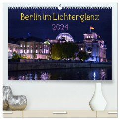 Berlin im Lichterglanz 2024 (hochwertiger Premium Wandkalender 2024 DIN A2 quer), Kunstdruck in Hochglanz