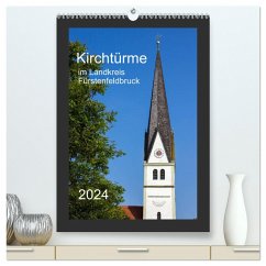 Kirchtürme im Landkreis Fürstenfeldbruck (hochwertiger Premium Wandkalender 2024 DIN A2 hoch), Kunstdruck in Hochglanz