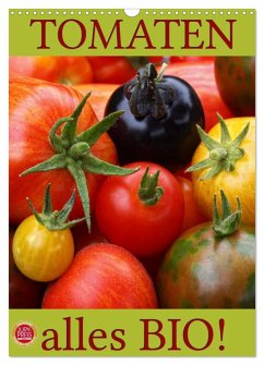 Tomaten - Alles BIO! (Wandkalender 2024 DIN A3 hoch), CALVENDO Monatskalender