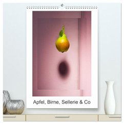 Apfel, Birne, Sellerie & Co (hochwertiger Premium Wandkalender 2024 DIN A2 hoch), Kunstdruck in Hochglanz