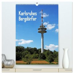 Karlsruhes Bergdörfer (hochwertiger Premium Wandkalender 2024 DIN A2 hoch), Kunstdruck in Hochglanz