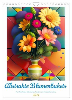 Abstrakte Blumenbukets (Wandkalender 2024 DIN A4 hoch), CALVENDO Monatskalender
