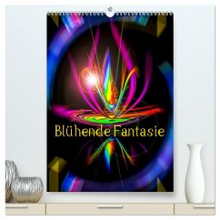 Blühende Fantasie - Digitalkunst (hochwertiger Premium Wandkalender 2024 DIN A2 hoch), Kunstdruck in Hochglanz