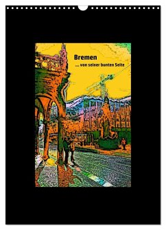 Bremen... von seiner bunten Seite (Wandkalender 2024 DIN A3 hoch), CALVENDO Monatskalender