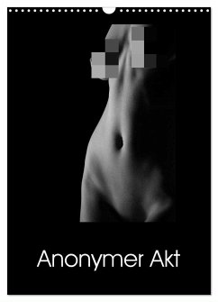 Anonymer Akt (Wandkalender 2024 DIN A3 hoch), CALVENDO Monatskalender
