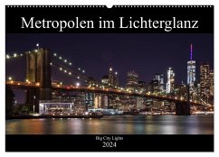 Big City Lights - Metropolen im Lichterglanz (Wandkalender 2024 DIN A2 quer), CALVENDO Monatskalender