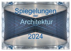 Spiegelungen der Architektur 2024 (Wandkalender 2024 DIN A2 quer), CALVENDO Monatskalender - Schultes, Michael
