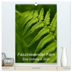 Faszinierender Farn - Eine Sinfonie in Grün (hochwertiger Premium Wandkalender 2024 DIN A2 hoch), Kunstdruck in Hochglanz