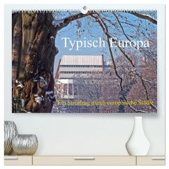 Typisch Europa, ein Streifzug durch europäische Städte (hochwertiger Premium Wandkalender 2024 DIN A2 quer), Kunstdruck in Hochglanz