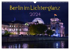 Berlin im Lichterglanz 2024 (Wandkalender 2024 DIN A3 quer), CALVENDO Monatskalender