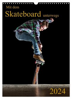 Mit dem Skateboard unterwegs (Wandkalender 2024 DIN A3 hoch), CALVENDO Monatskalender