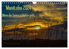 Manitoba 2024 Wenn die Sonne schlafen geht (Wandkalender 2024 DIN A4 quer), CALVENDO Monatskalender - Drews, Marianne