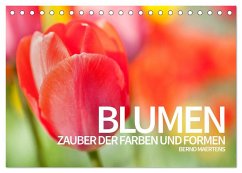 BLUMEN Zauber der Farben und Formen (Tischkalender 2024 DIN A5 quer), CALVENDO Monatskalender