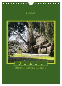 Uralt - Mit QR-Code und GPS zu alten Bäumen (Wandkalender 2024 DIN A4 hoch), CALVENDO Monatskalender