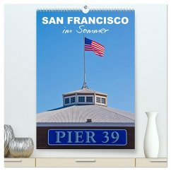 SAN FRANCISCO im Sommer (hochwertiger Premium Wandkalender 2024 DIN A2 hoch), Kunstdruck in Hochglanz